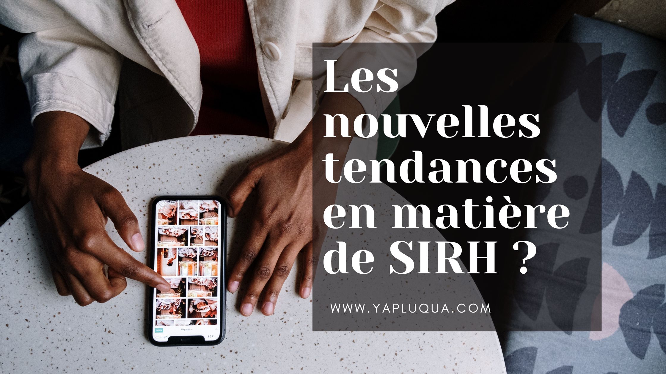Quelles sont les nouvelles tendances en matière de SIRH ?