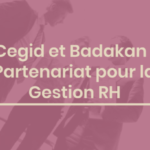 Cegid et Badakan s'allient pour répondre aux attentes des entreprises en matière de gestion RH