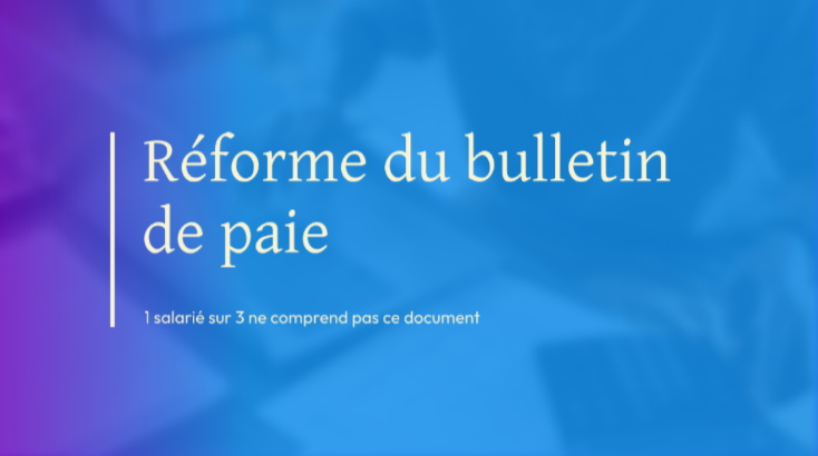 Réforme du bulletin de paie : 1 salarié sur 3 ne comprend pas ce document