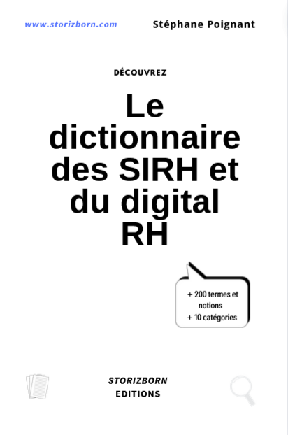 Le dictionnaire des SIRH et du digital RH: De A à Z : Tout savoir sur les technologies et stratégies RH numériques