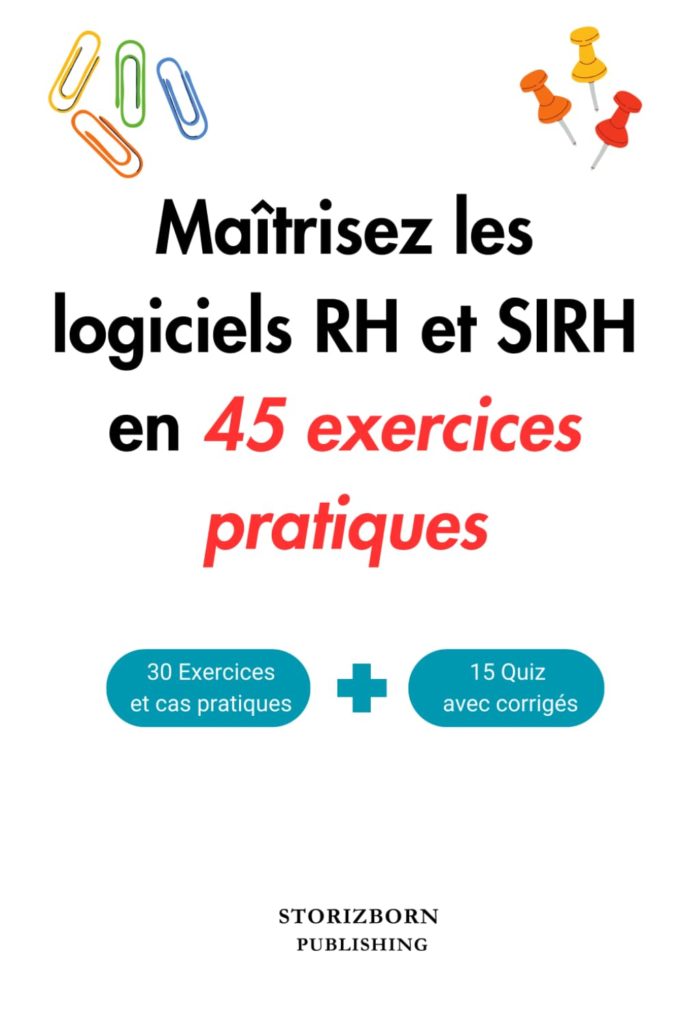 Maitrisez les logiciels et les SIRH en 45 exercices pratiques