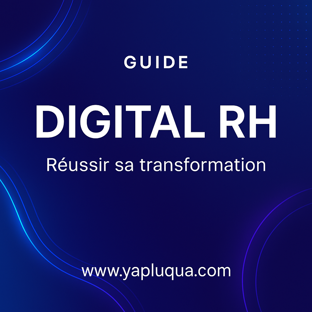 Digital RH : Le Guide complet pour comprendre et réussir sa transformation