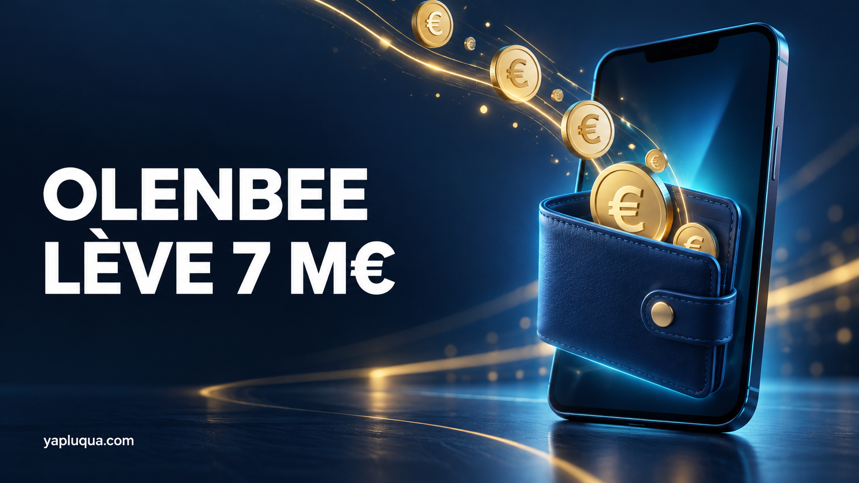 Olenbee lève 7 millions d'euros pour redonner aux Français le pouvoir sur l'argent qui leur est dû